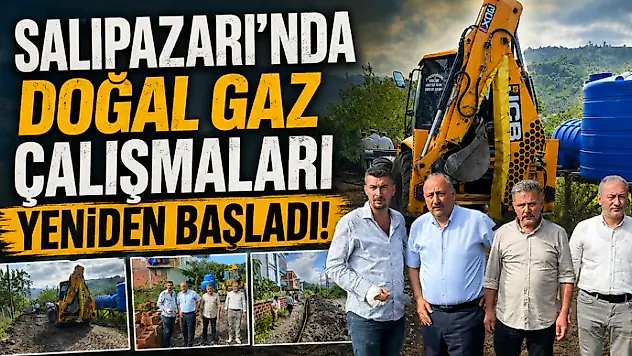 Salıpazarı'nda Doğal Gaz Çalışmaları Yeniden Başladı