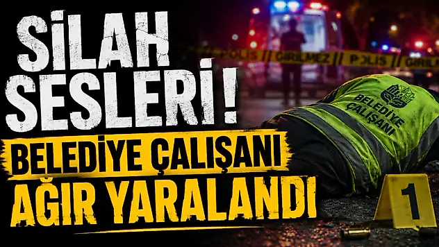 Silah Sesleri! Belediye Çalışanı Ağır Yaralandı