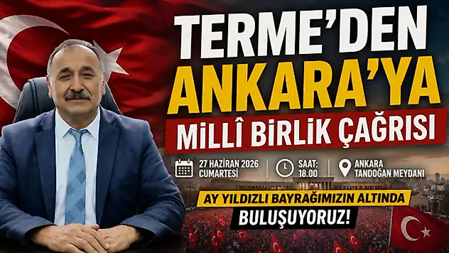 Terme'den Ankara'ya Milli Birlik Çağrısı