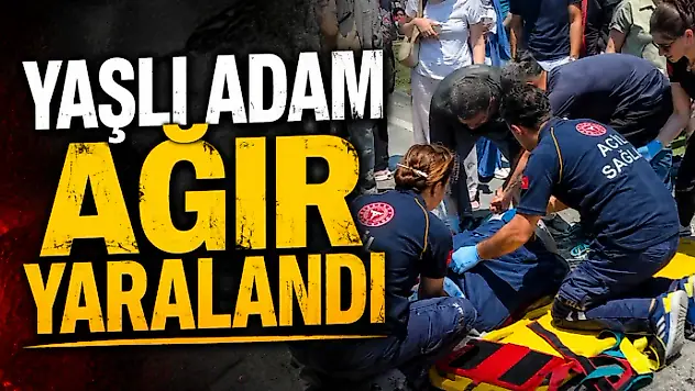 Yaşlı Adam Ağır Yaralandı
