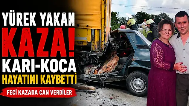 Yürek Yakan Kaza! Karı-Koca Hayatını Kaybetti