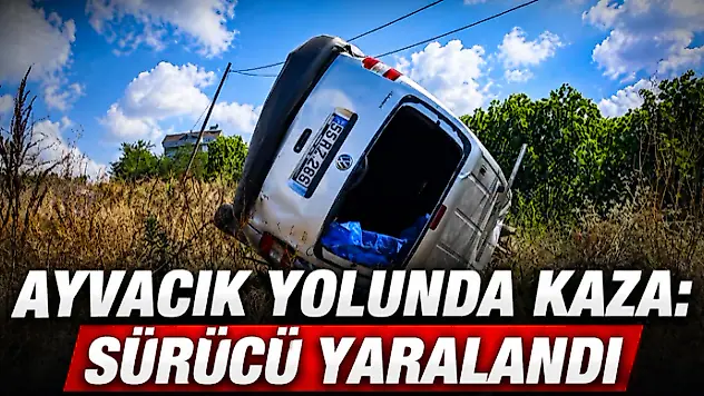 Ayvacık Yolunda Kaza: Sürücü Yaralandı