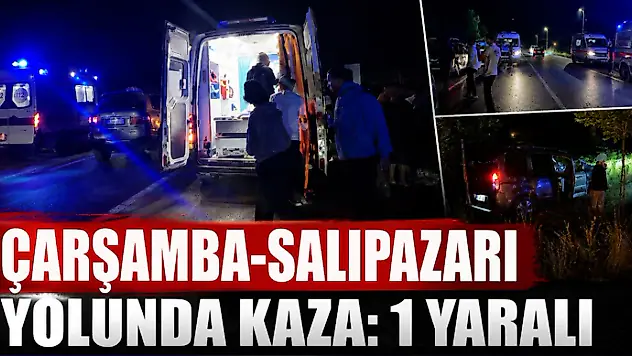 Çarşamba-Salıpazarı Yolunda Kaza: 1 Yaralı