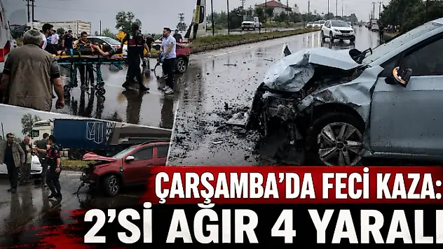 Çarşamba'da Feci Kaza: 2'si Ağır 4 Yaralı