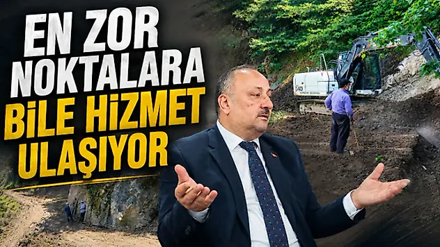 En Zor Noktalara Bile Hizmet Ulaşıyor