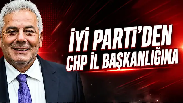 İYİ Parti'den CHP İl Başkanlığına