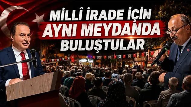 Millî İrade İçin Aynı Meydanda Buluştular