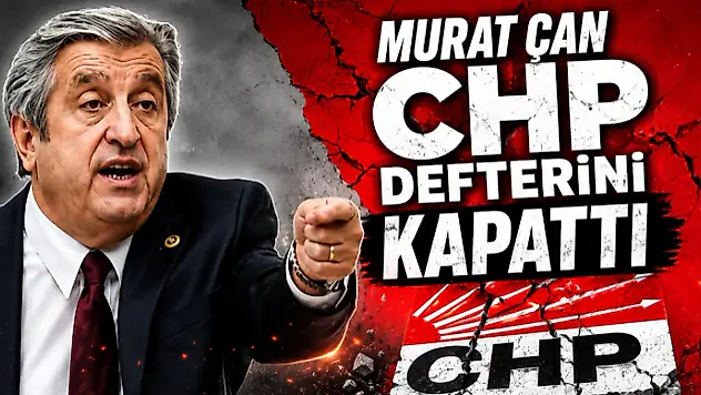 Murat Çan CHP Defterini Kapattı