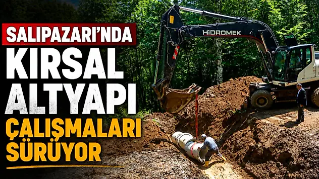 Salıpazarı'nda Kırsal Altyapı Çalışmaları Sürüyor