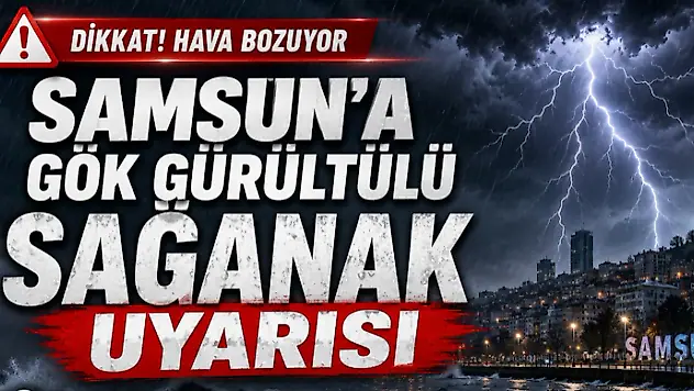 Samsun'a Gök Gürültülü Sağanak Uyarısı