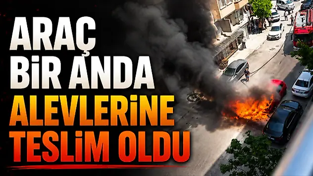 Araç Bir Anda Alevlerine Teslim Oldu