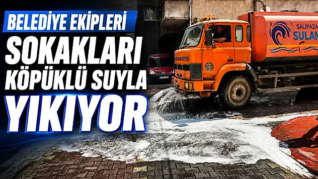 Belediye Ekipleri Sokakları Köpüklü Suyla Yıkıyor