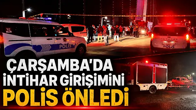 Çarşamba'da İntihar Girişimini Polis Önledi