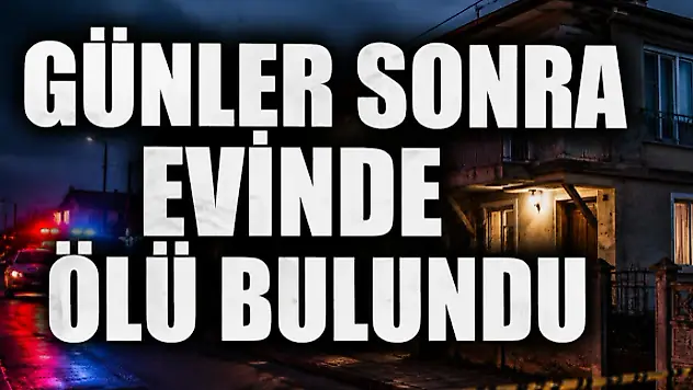 Günler Sonra Evinde Ölü Bulundu