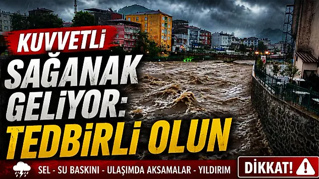 Kuvvetli Sağanak Geliyor: Tedbirli Olun