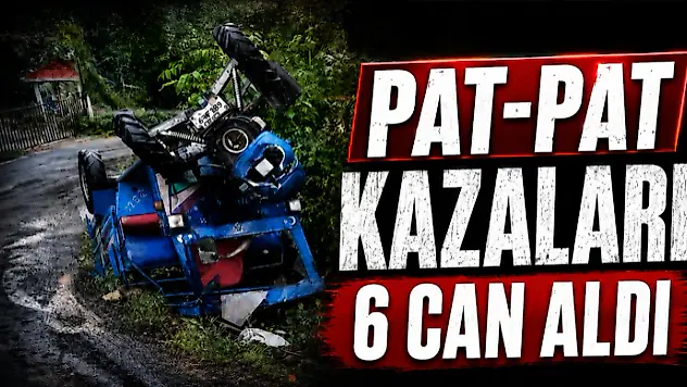 Pat-Pat Kazaları 6 Can Aldı