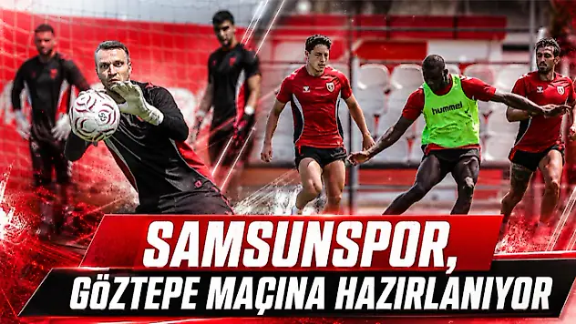 Samsunspor, Göztepe Maçına Hazırlanıyor