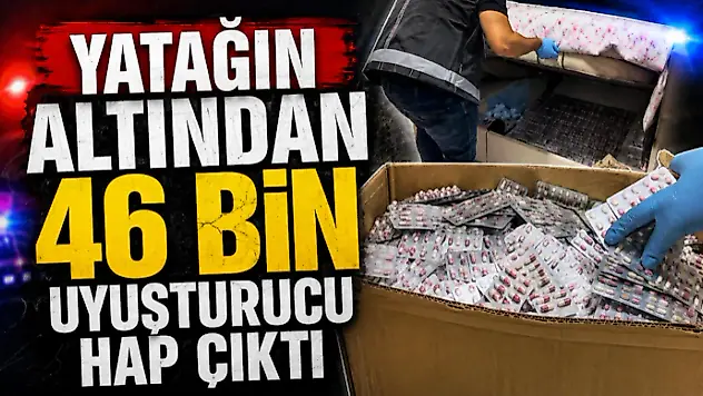 Yatağın Altından 46 Bin Uyuşturucu Hap Çıktı
