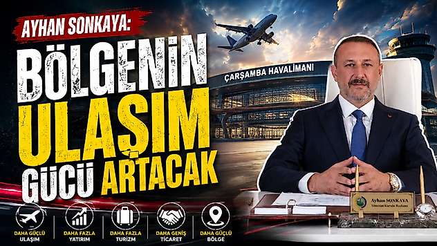 Ayhan Sonkaya: Bölgenin Ulaşım Gücü Artacak
