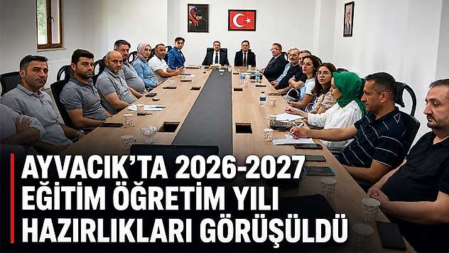 Ayvacık'ta 2026-2027 Eğitim Öğretim Yılı Hazırlıkları Görüşüldü