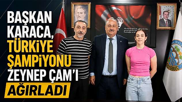 Başkan Karaca, Türkiye Şampiyonu Zeynep Çam'ı Ağırladı