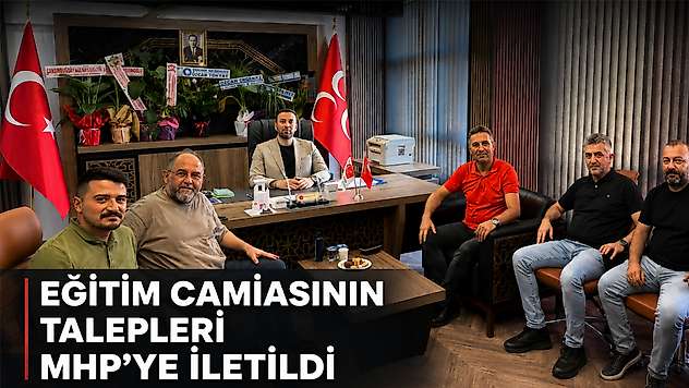 Çarşamba'da Eğitim Çalışanlarının Talepleri MHP'ye İletildi