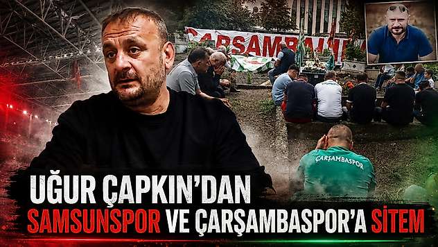 Uğur Çapkın'dan Samsunspor ve Çarşambaspor'a Sitem