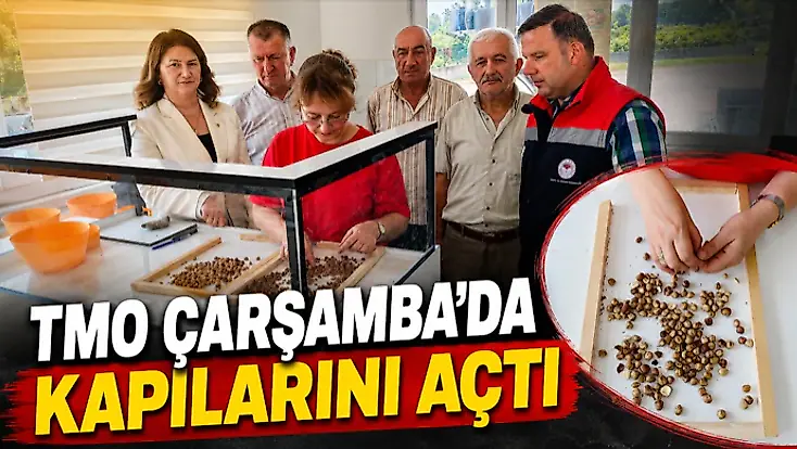 TMO Çarşamba’da Kapılarını Açtı