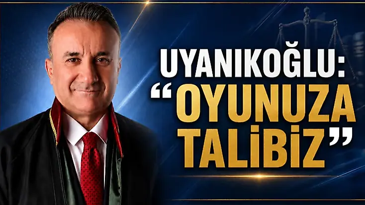 Uyanıkoğlu: “Oyunuza Talibiz”
