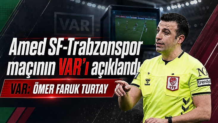 Amed SF-Trabzonspor maçının VAR ve AVAR hakemleri açıklandı
