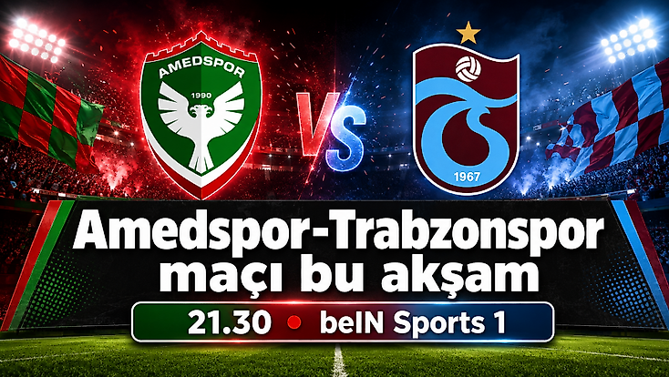 Amedspor-Trabzonspor maçı ne zaman, saat kaçta, hangi kanalda?