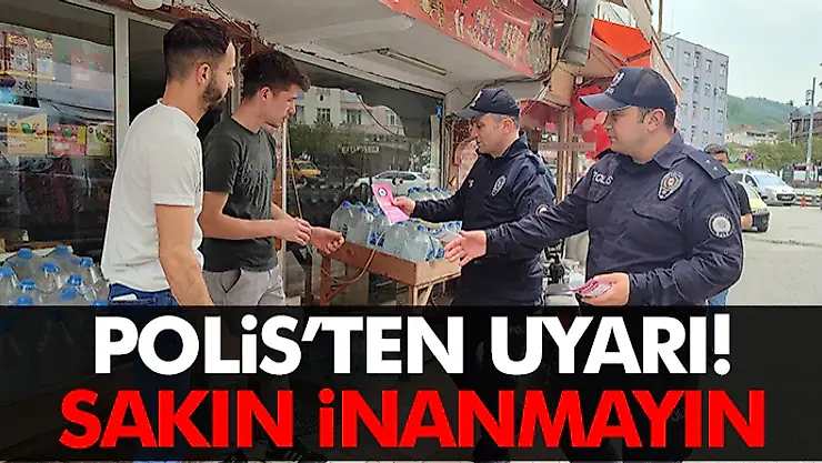Polis'ten Uyarı! Sakın İnanmayın