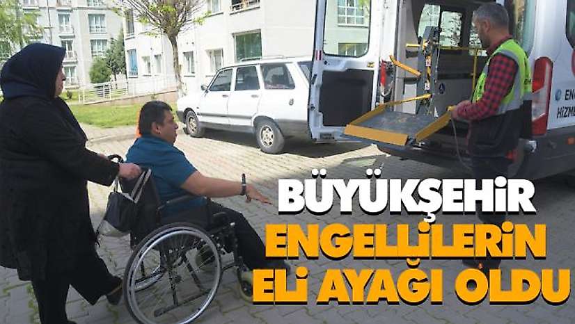 Büyükşehir Engellilerin Eli Ayağı Oldu