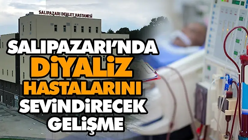 Salıpazarı'nda Diyaliz Hastalarını Sevindirecek Gelişme