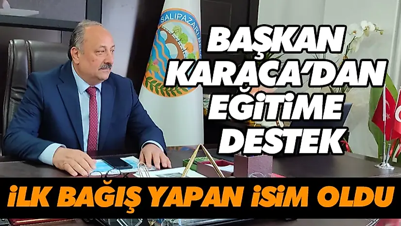 Başkan Karaca'dan Eğitime Destek: İlk Bağışını Yaptı
