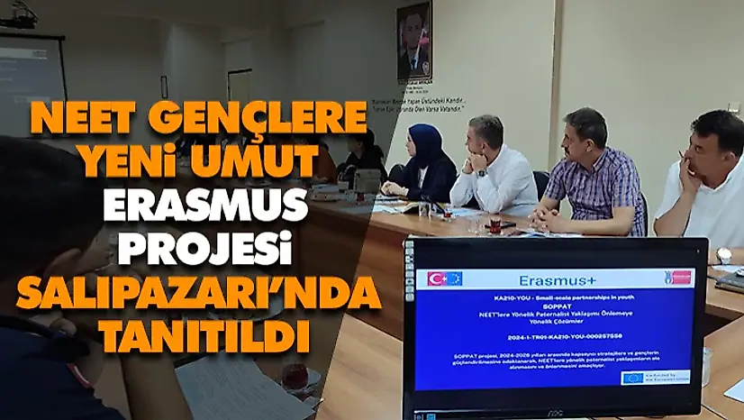Neet Gençlere Yeni Umut Erasmus Projesi Salıpazarı'nda Tanıtıldı