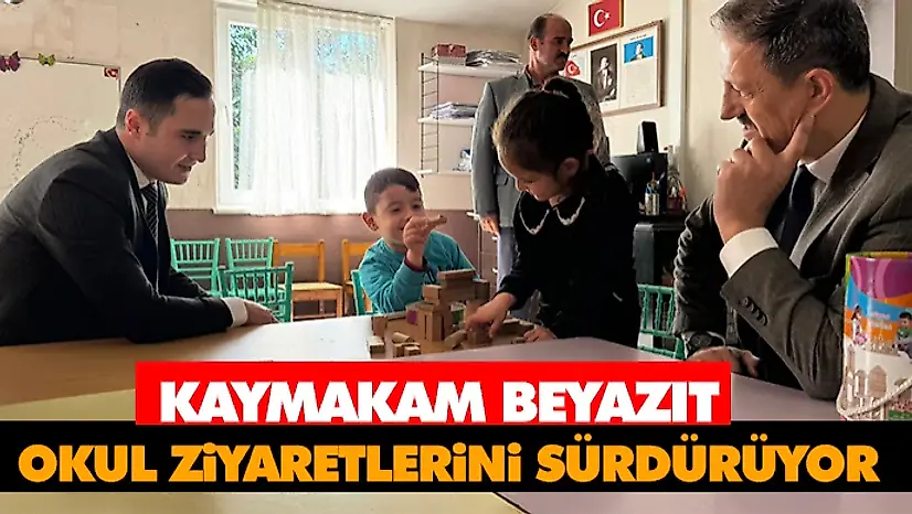 Kaymakam Beyazıt, Okul Ziyaretlerini Sürdürüyor
