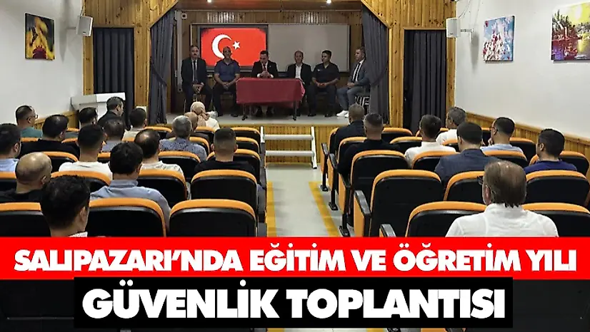 Salıpazarı'nda Eğitim Ve Öğretim Yılı Güvenlik Toplantısı