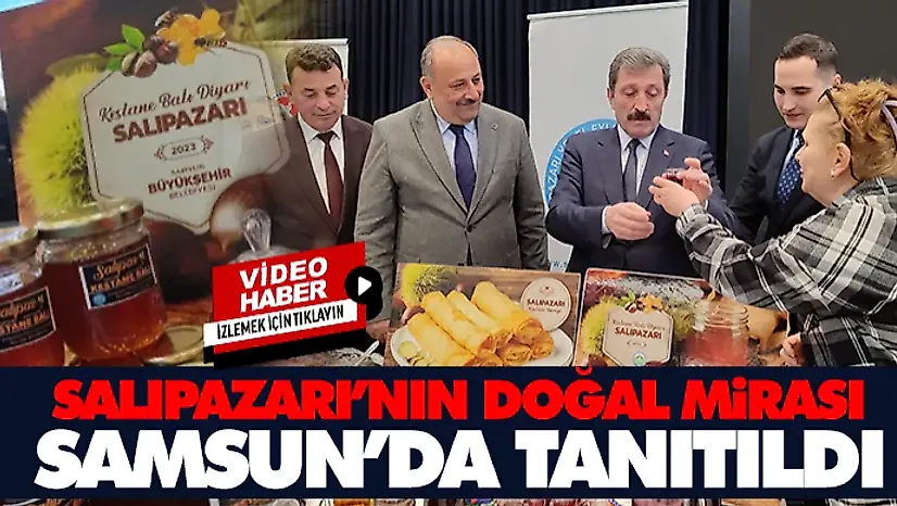 Salıpazarı'nın Doğal Mirası Samsun'da Tanıtıldı