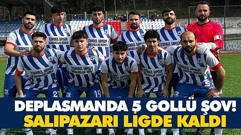 Deplasmanda 5 Gollü Şov! Salıpazarı Ligde Kaldı