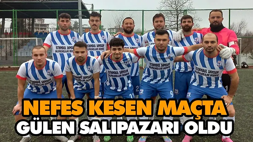 Nefes Kesen Maçta Gülen Salıpazarı Oldu