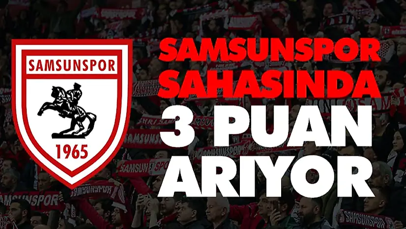 Samsunspor Sahasında 3 Puan Arıyor