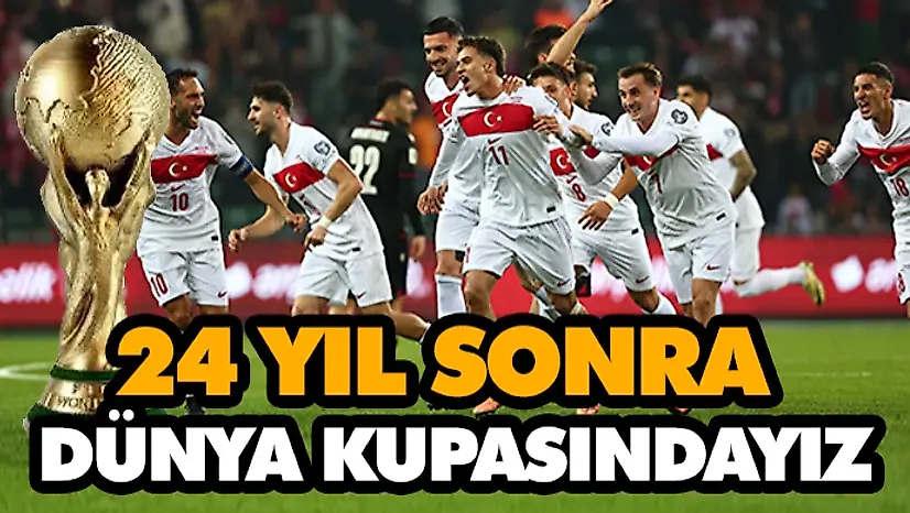 24 Yıl Sonra Dünya Kupasındayız
