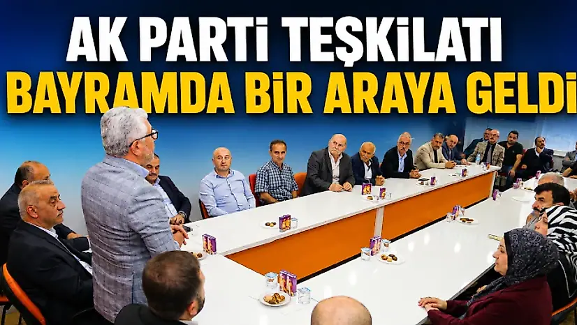 AK Parti Teşkilatı Bayramda Bir Araya Geldi