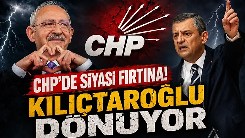CHP'de Siyasi Fırtına: Kılıçtaroğlu Dönüyor