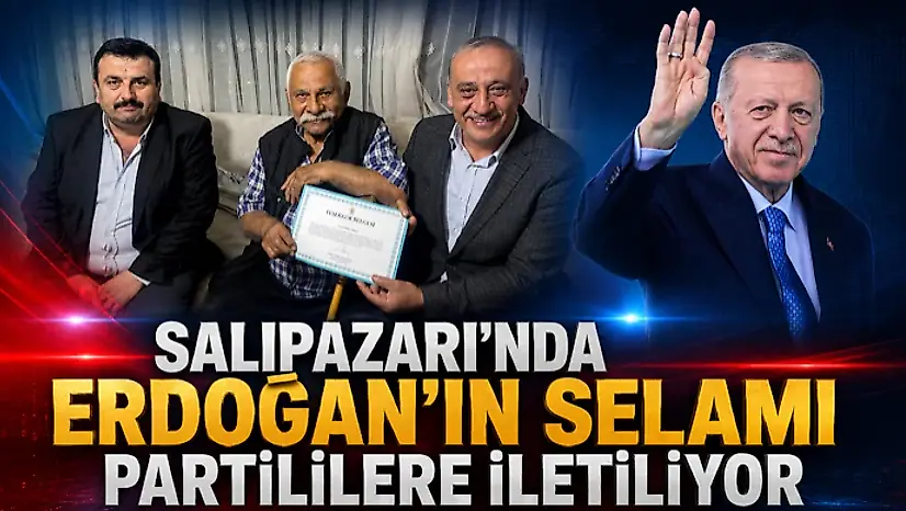 Salıpazarı'nda Erdoğan'ın Selamı Partililere İletiliyor