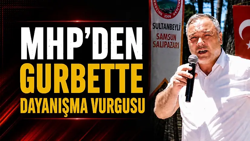 MHP'den Gurbette Dayanışma Vurgusu
