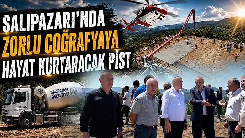 Salıpazarı'nda Zorlu Coğrafyaya Hayat Kurtaracak Pist