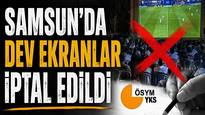 Samsun'da Dev Ekranlar İptal Edildi