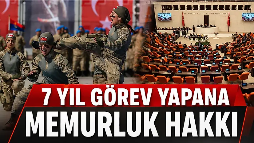 7 Yıl Görev Yapana Memurluk Hakkı